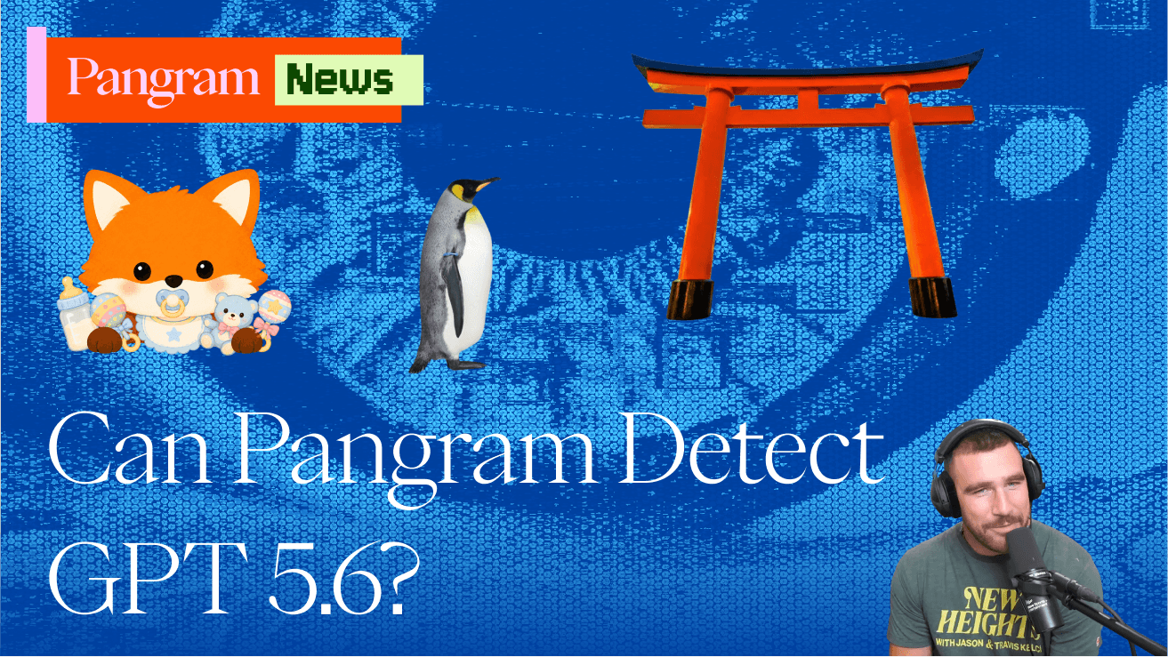 Can Pangram Detect GPT 5.6?