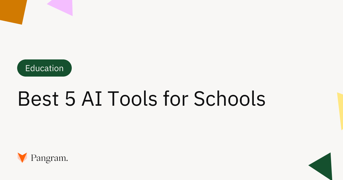 Best 5 AI Tools for Schools | Pangram Labs