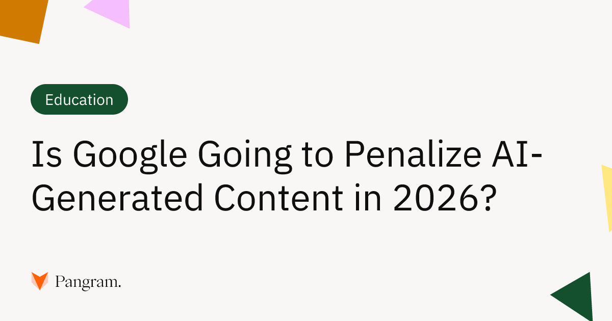 Is Google Going to Penalize AI-Generated Content in 2026? | Pangram Labs