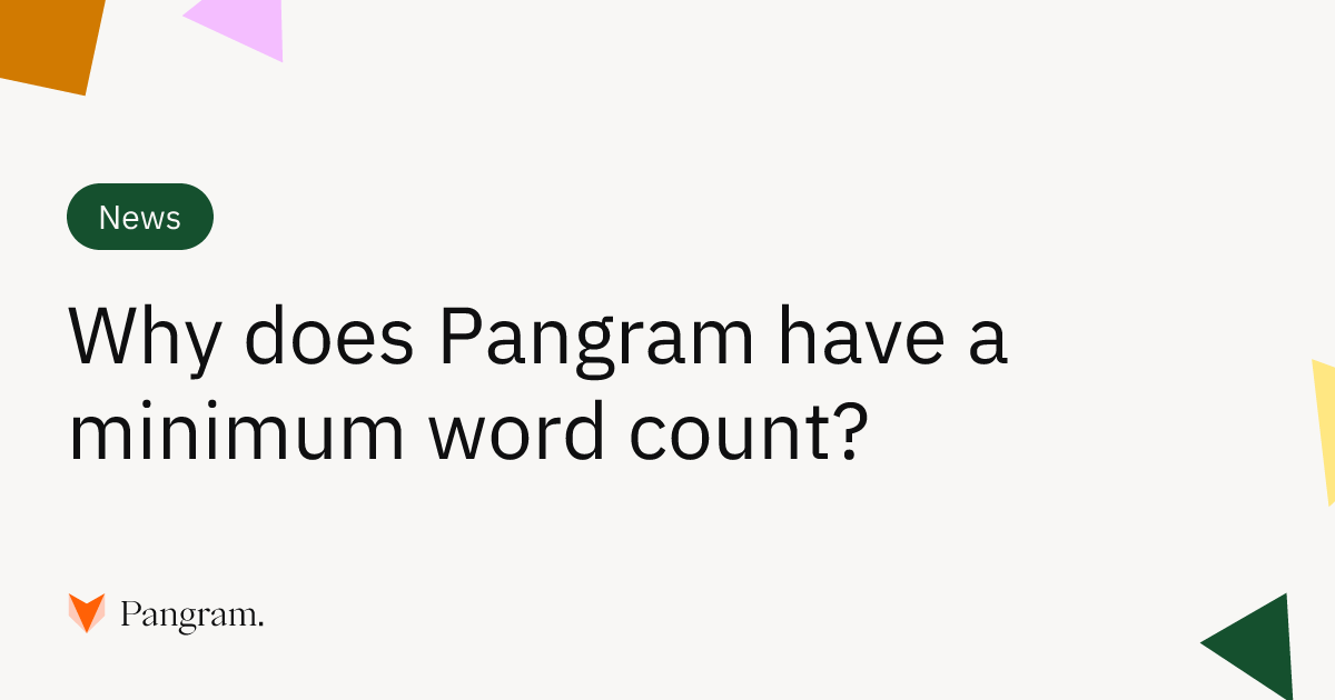 لماذا يحدد Pangram الحد الأدنى لعدد الكلمات؟ | Pangram Labs