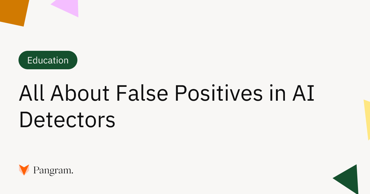 Todo sobre los falsos positivos en los detectores de IA | Pangram Labs