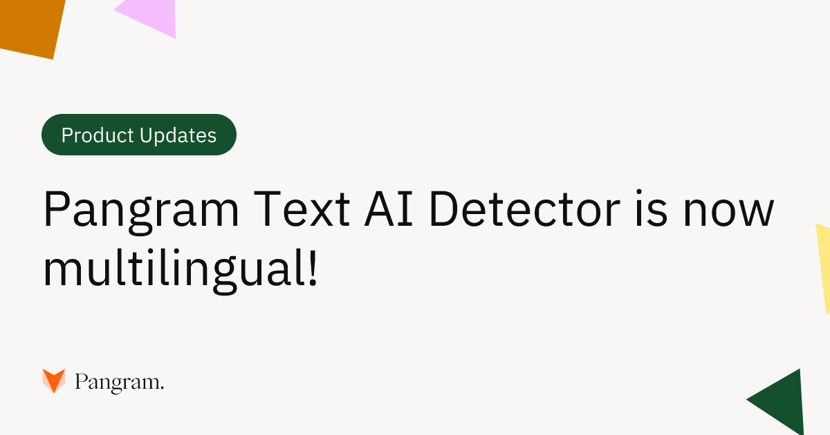 Pangram Metin AI Algılayıcı artık çok dilli! | Pangram Labs